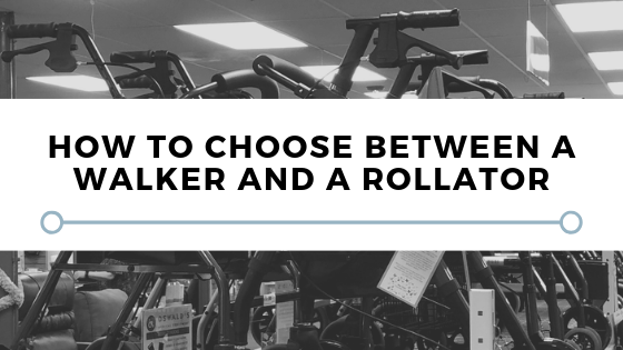 How to Choose Between a Walker & Rollator