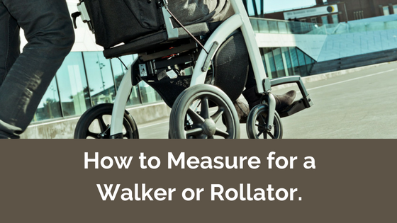 How to Measure for a Walker or Rollator